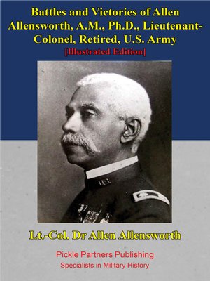 cover image of Battles and Victories of Allen Allensworth, A.M., Ph.D., Lieutenant-Colonel, Retired, U.S. Army [Illustrated Edition]